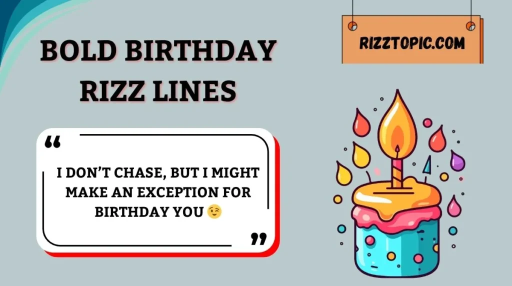 Bold Birthday Rizz Lines