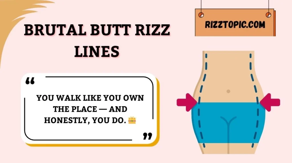 Brutal Butt Rizz Lines