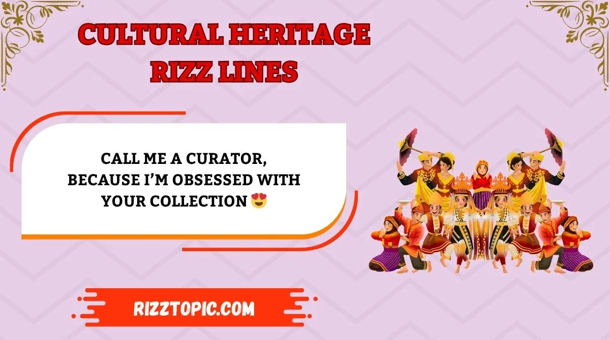 Cultural Heritage Rizz Lines