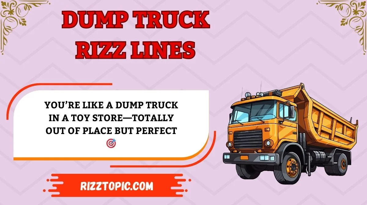 Dump Truck Rizz Lines