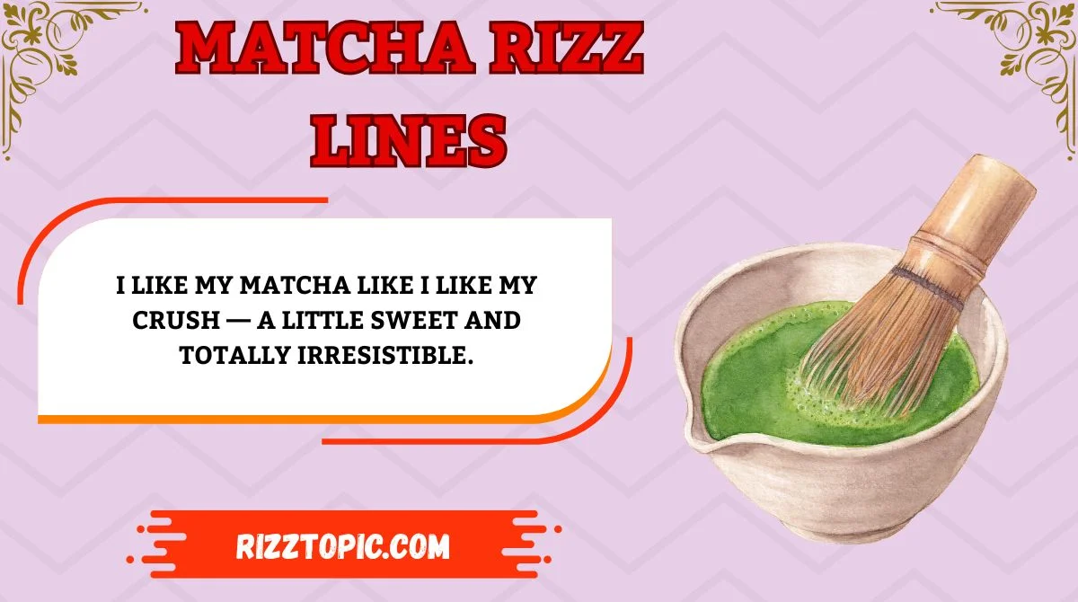 Matcha Rizz Lines