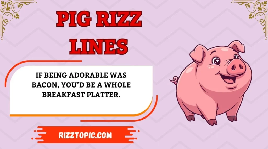 Pig Rizz Lines