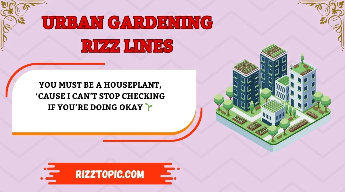 Urban Gardening Rizz Lines