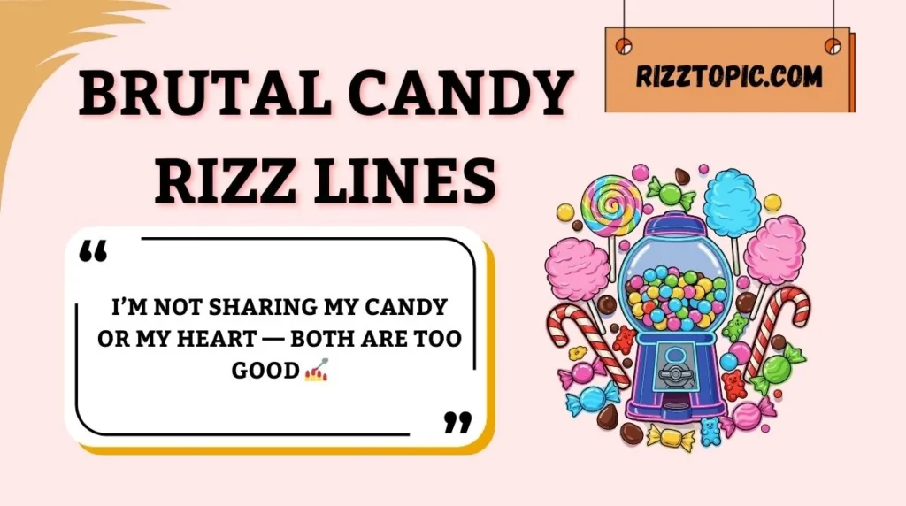Brutal Candy Rizz Lines