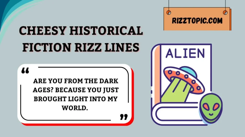 Cheesy Historical Fiction Rizz Lines