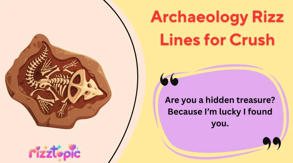 Archaeology Rizz Lines for Crush