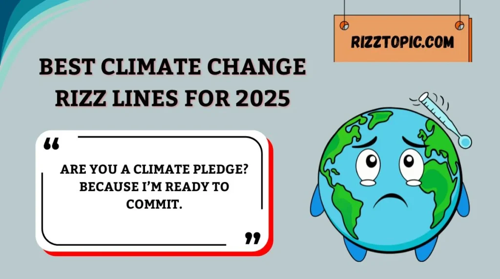 Best Climate Change Rizz Lines for 2025