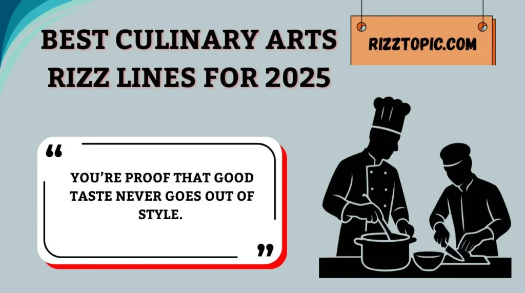 Best Culinary Arts Rizz Lines for 2025