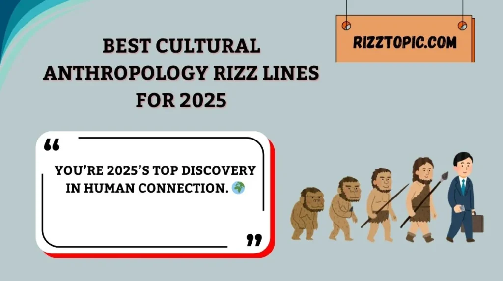 Best Cultural Anthropology Rizz Lines for 2025