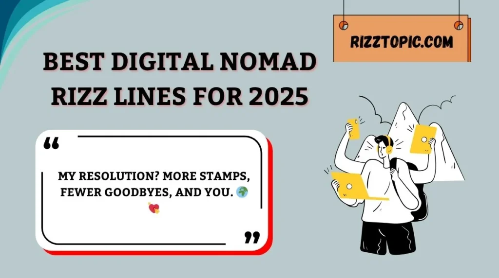 Best Digital Nomad Rizz Lines for 2025