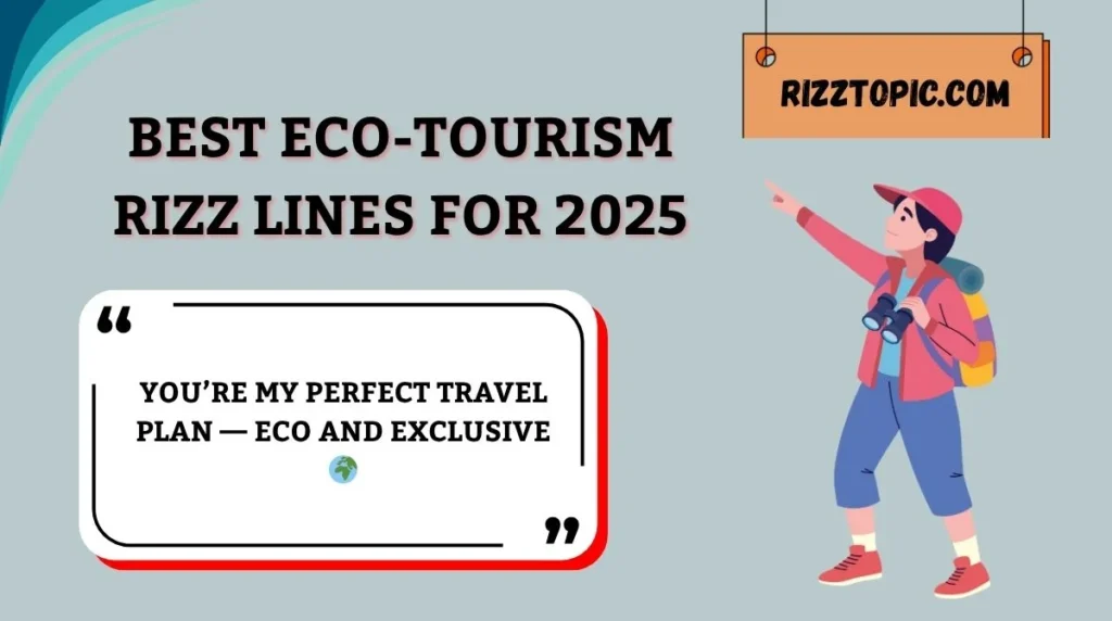 Best Eco-Tourism Rizz Lines for 2025
