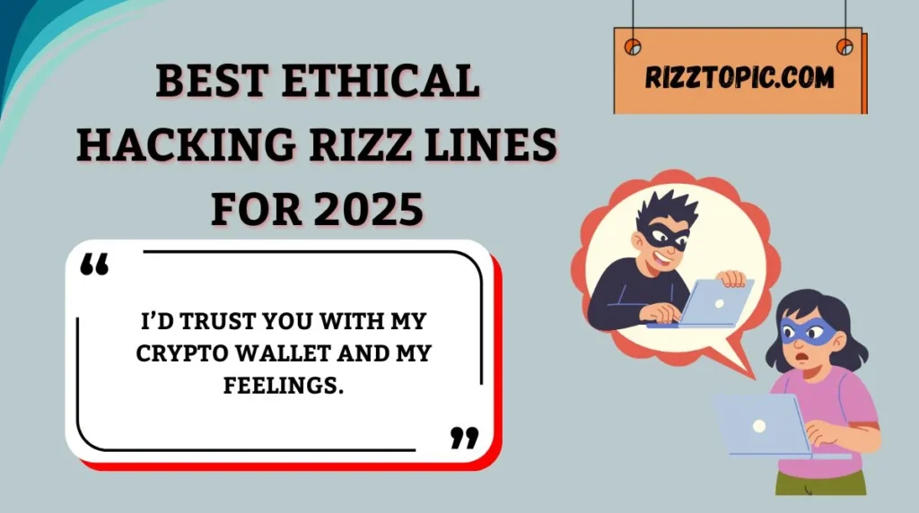 Best Ethical Hacking Rizz Lines for 2025