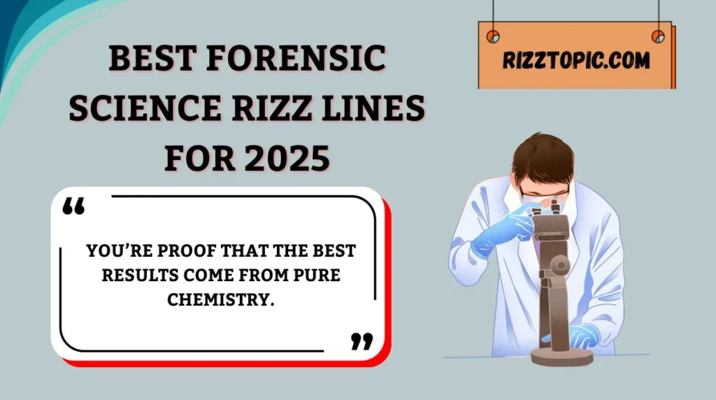 Best Forensic Science Rizz Lines for 2025