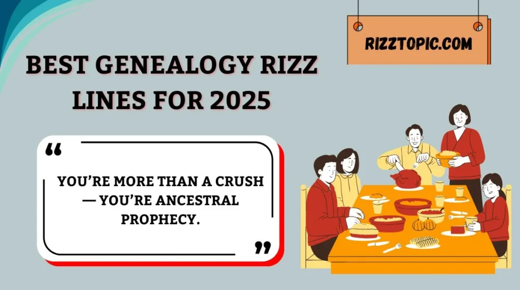 Best Genealogy Rizz Lines for 2025