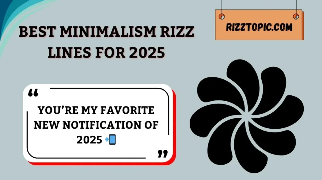 Best Minimalism Rizz Lines for 2025