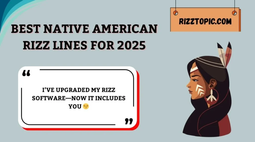 Best Native American Rizz Lines for 2025