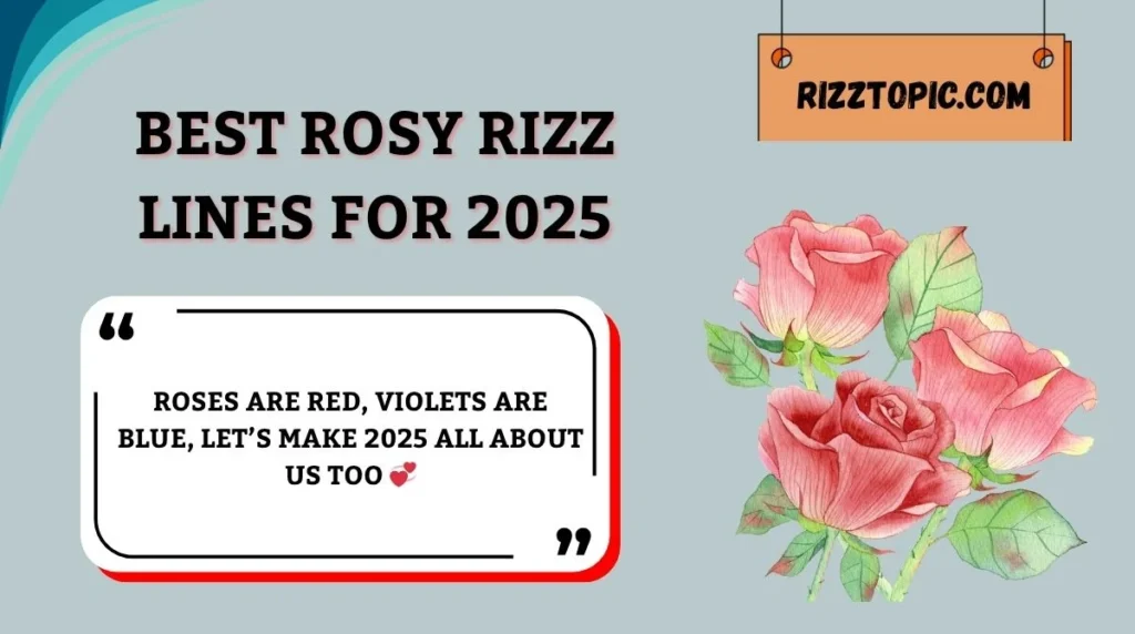Best Rosy Rizz Lines for 2025