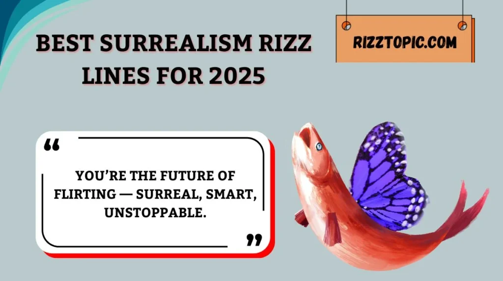 Best Surrealism Rizz Lines for 2025