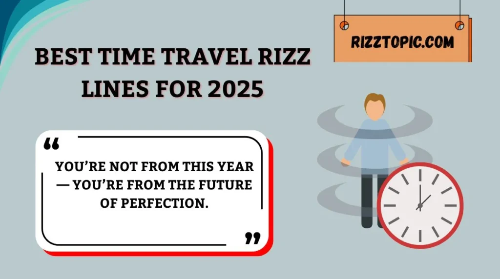 Best Time Travel Rizz Lines for 2025