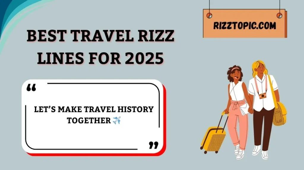 Best Travel Rizz Lines for 2025