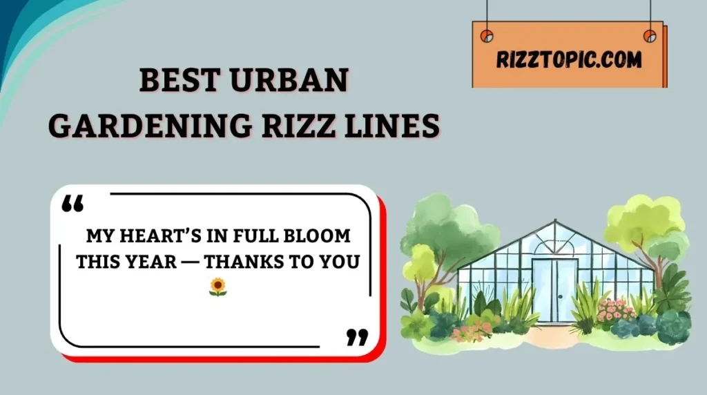 Best Urban Gardening Rizz Lines