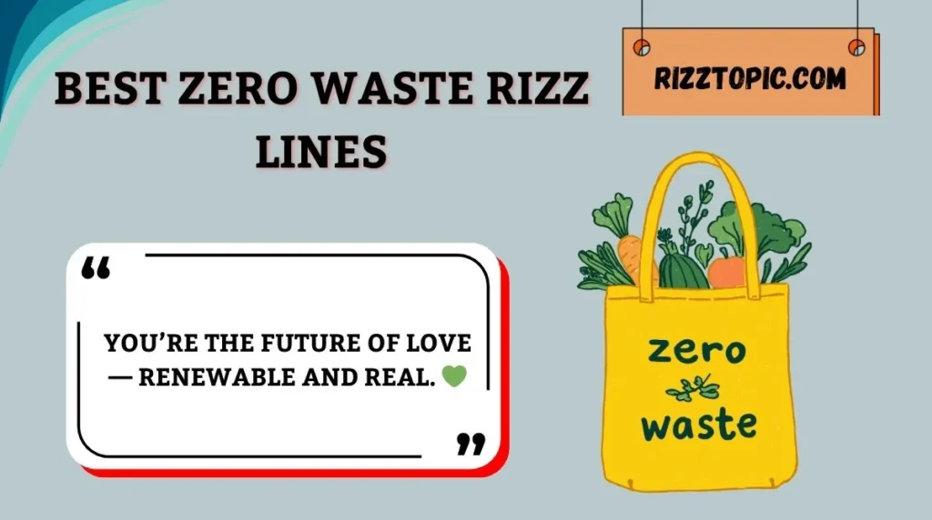 Best Zero Waste Rizz Lines