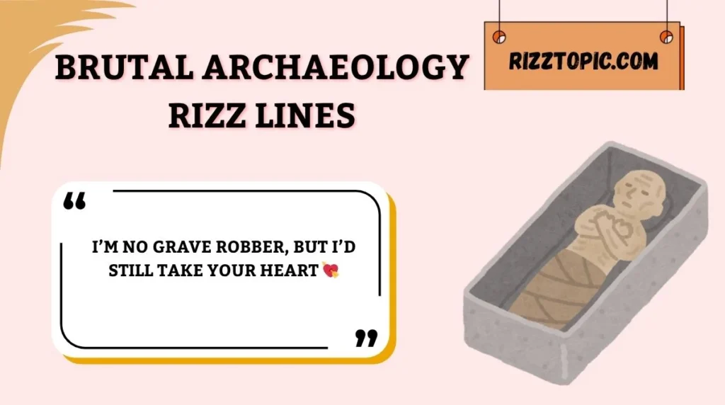 Brutal Archaeology Rizz Lines