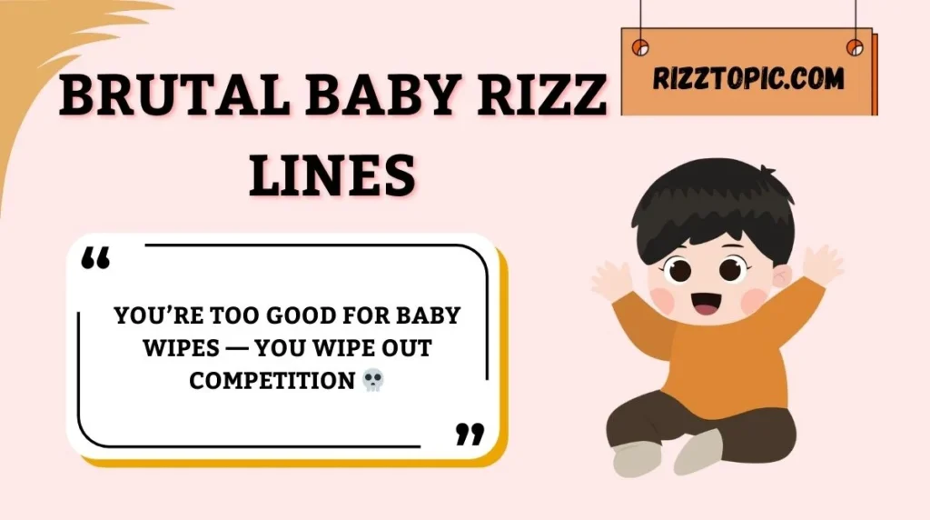 Brutal Baby Rizz Lines