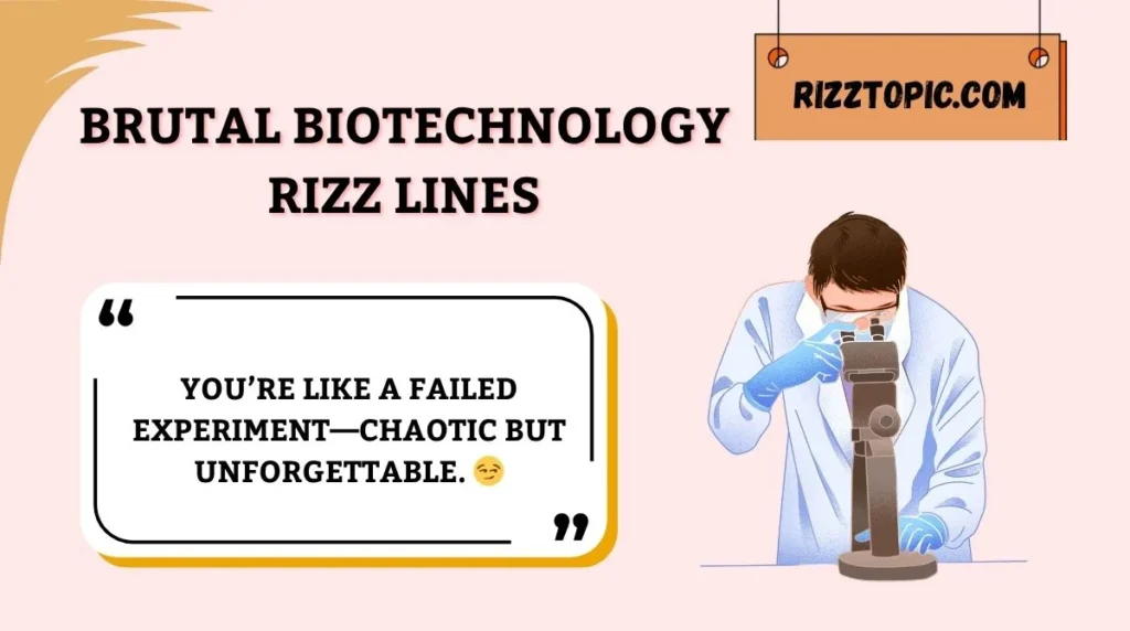 Brutal Biotechnology Rizz Lines