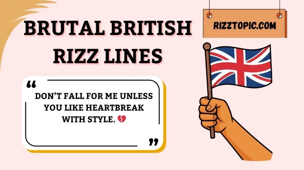 Brutal British Rizz Lines