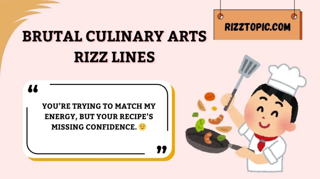 Brutal Culinary Arts Rizz Lines