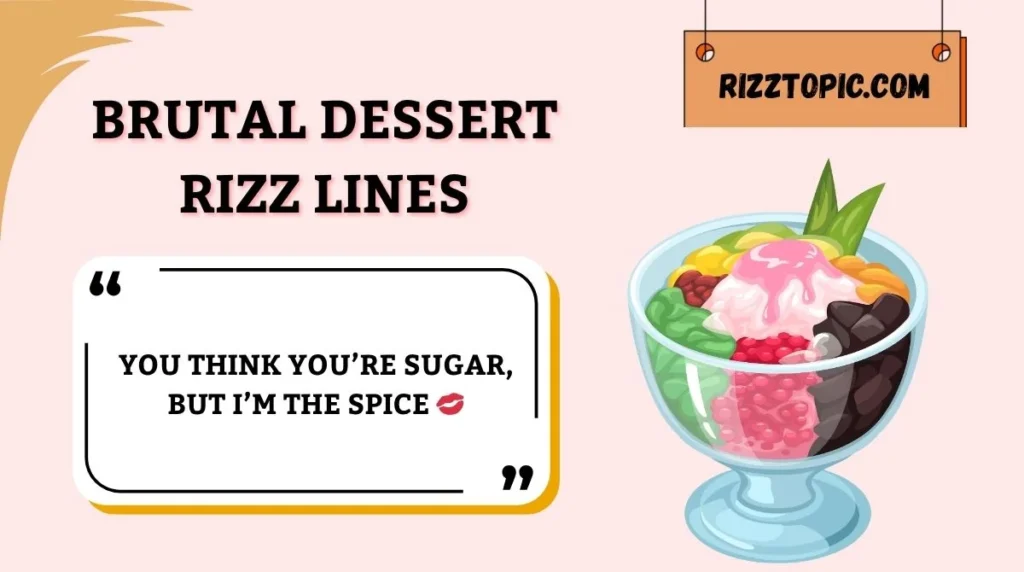 Brutal Dessert Rizz Lines