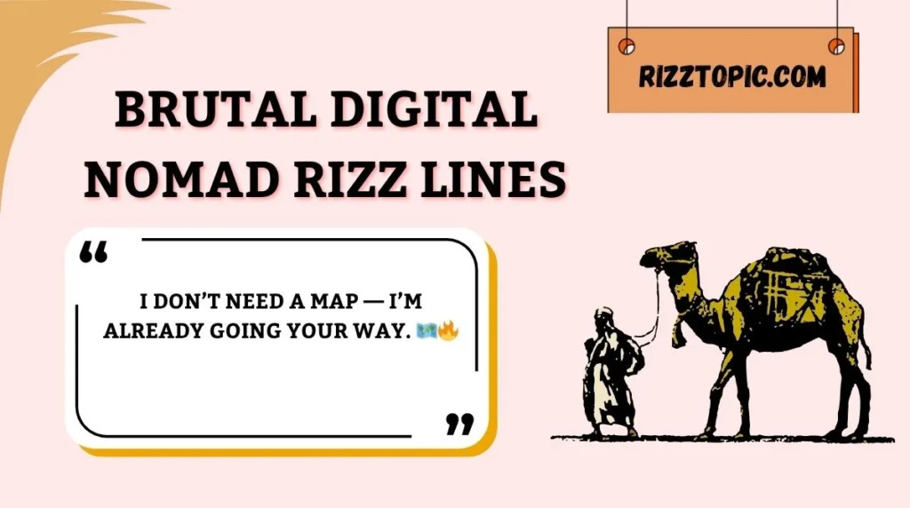 Brutal Digital Nomad Rizz Lines
