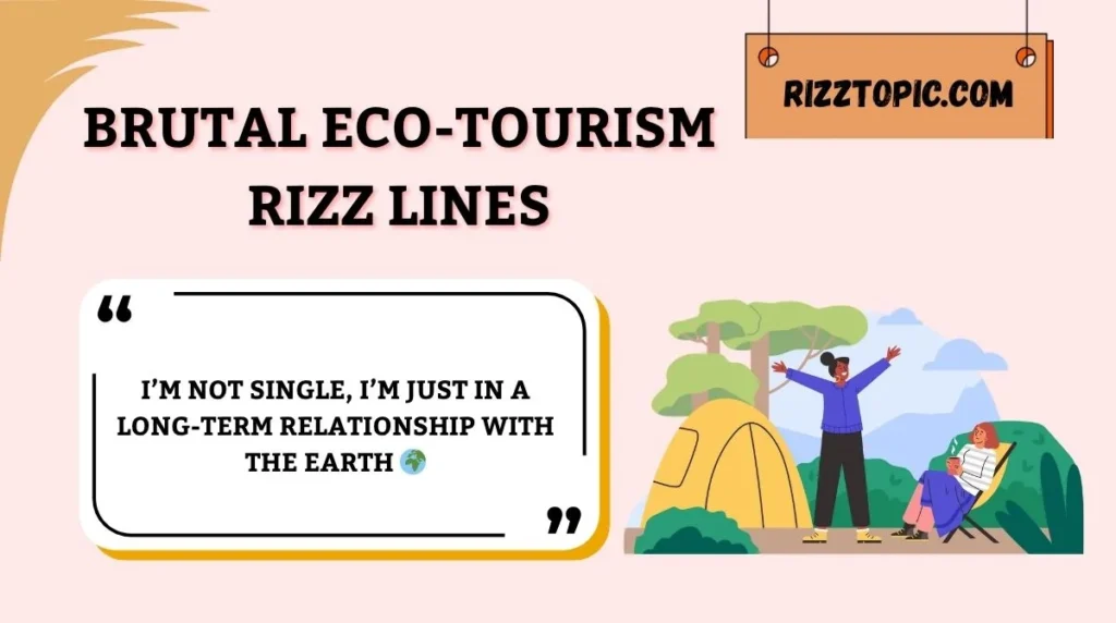 Brutal Eco-Tourism Rizz Lines