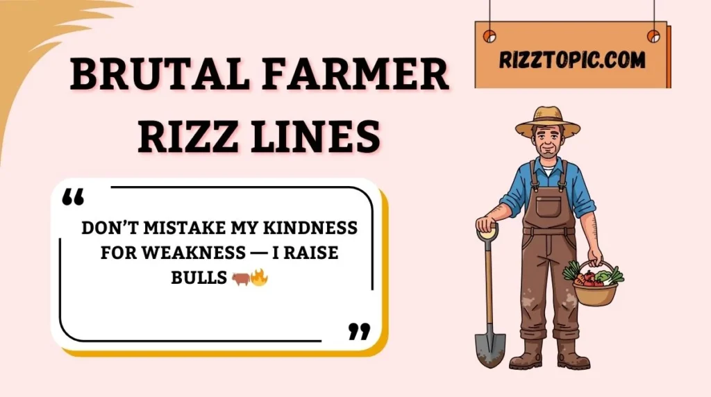 Brutal Farmer Rizz Lines