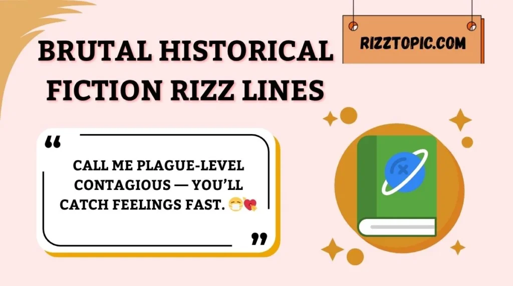 Brutal Historical Fiction Rizz Lines