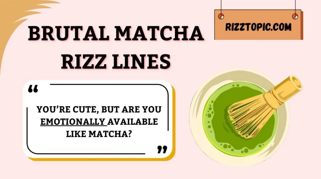 Brutal Matcha Rizz Lines