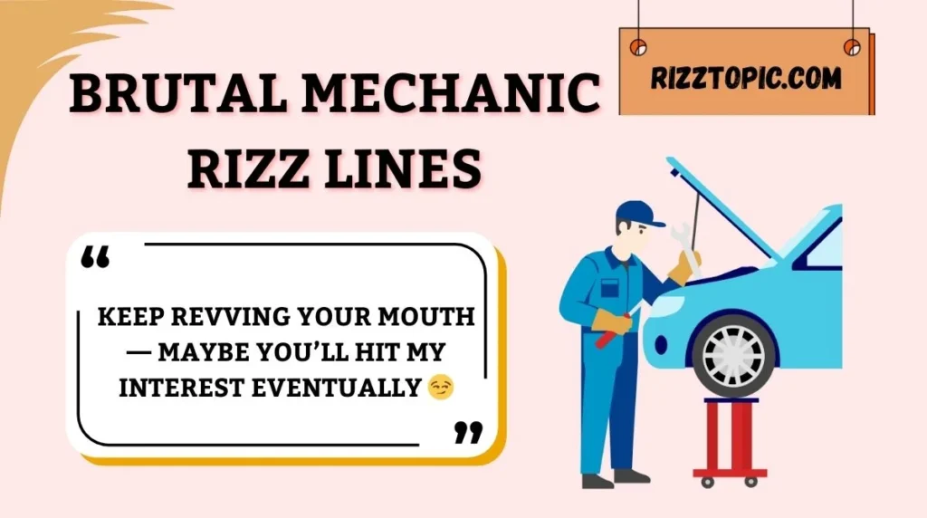 Brutal Mechanic Rizz Lines