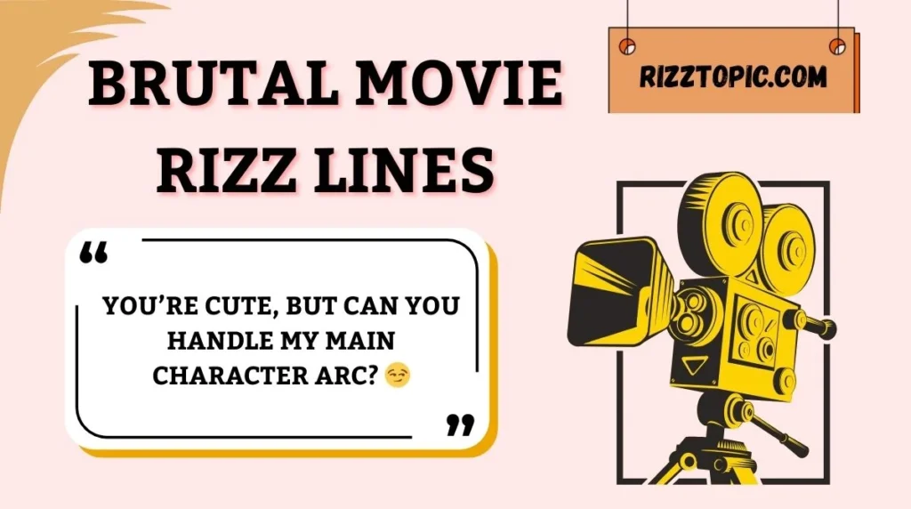 Brutal Movie Rizz Lines