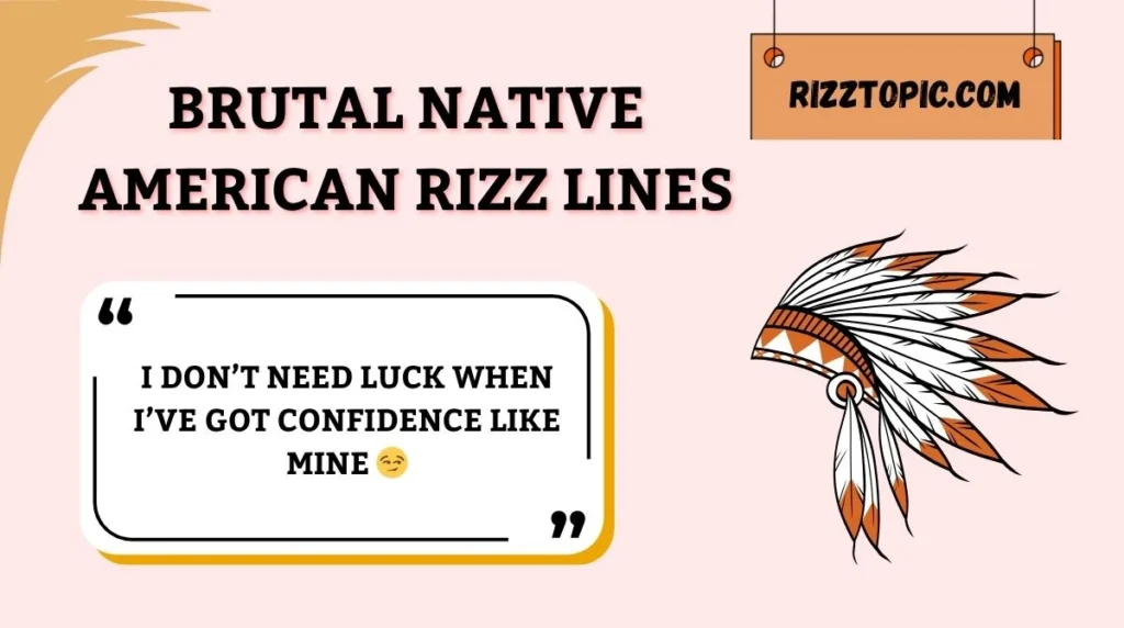 Brutal Native American Rizz Lines