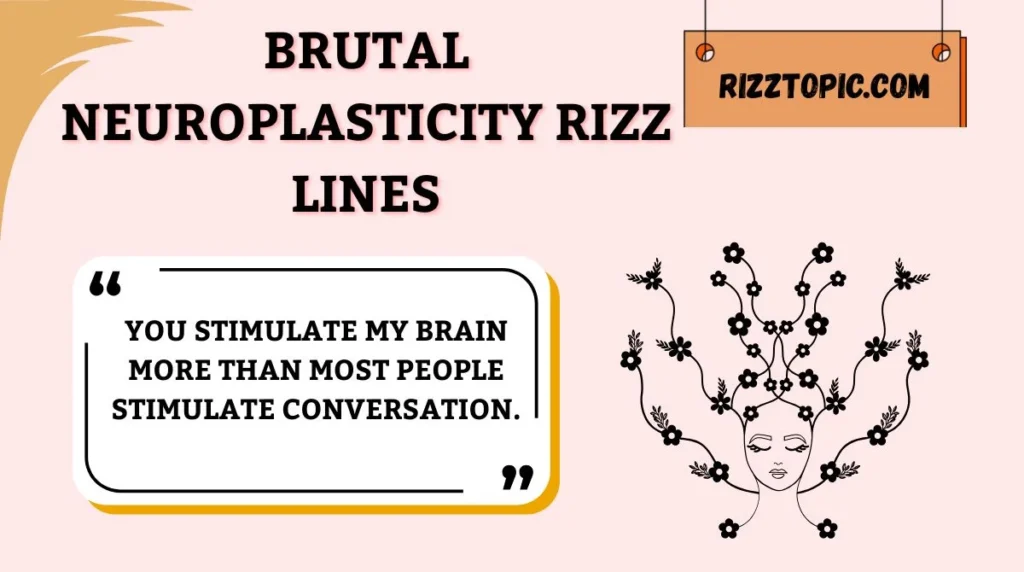 Brutal Neuroplasticity Rizz Lines