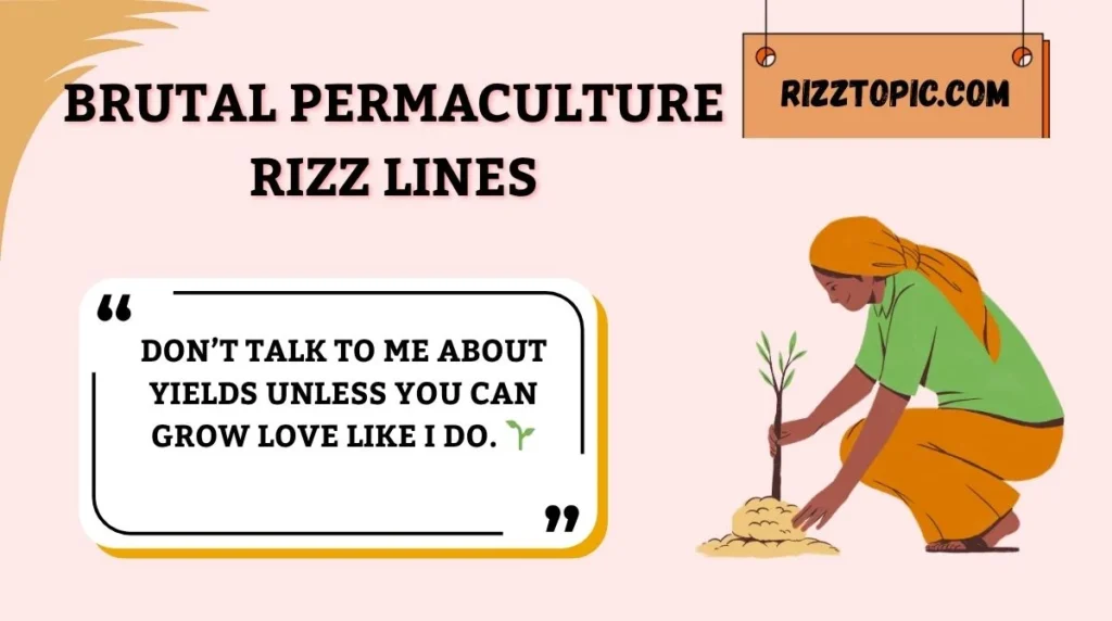 Brutal Permaculture Rizz Lines