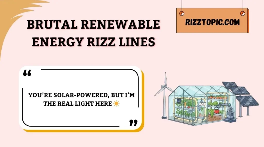 Brutal Renewable Energy Rizz Lines