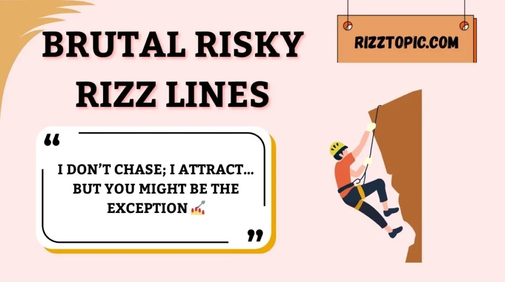 Brutal Risky Rizz Lines