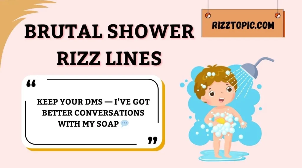 Brutal Shower Rizz Lines