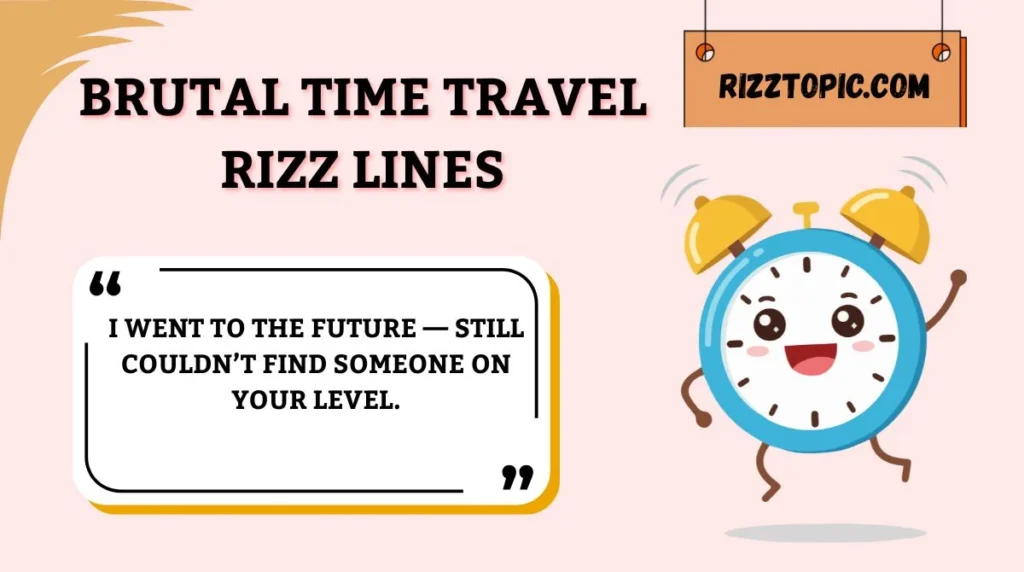 Brutal Time Travel Rizz Lines
