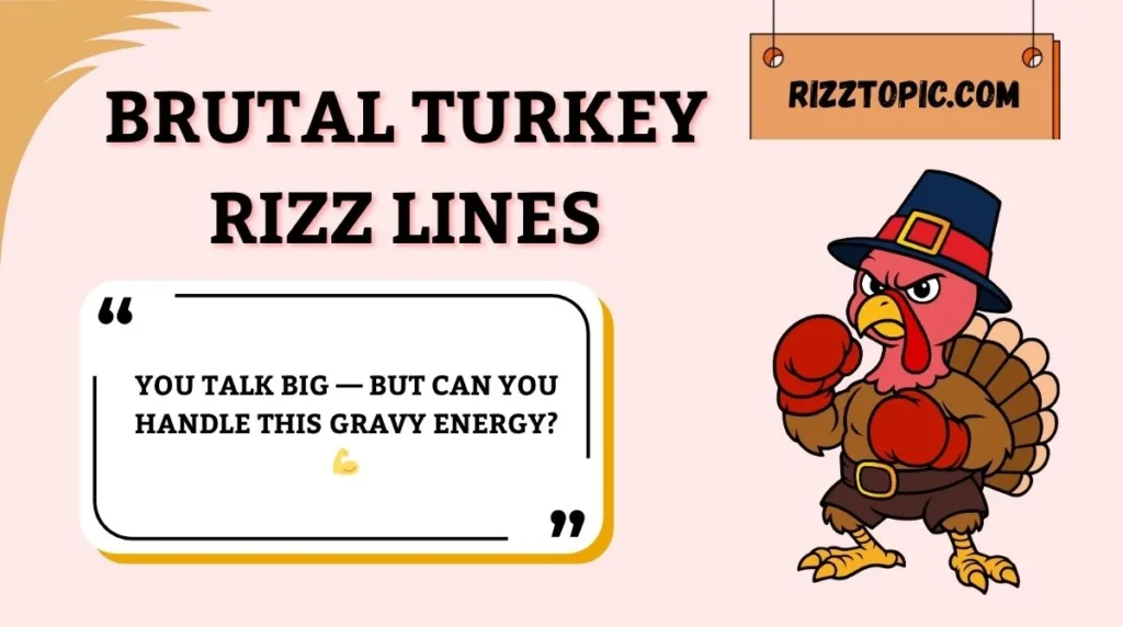 Brutal Turkey Rizz Lines