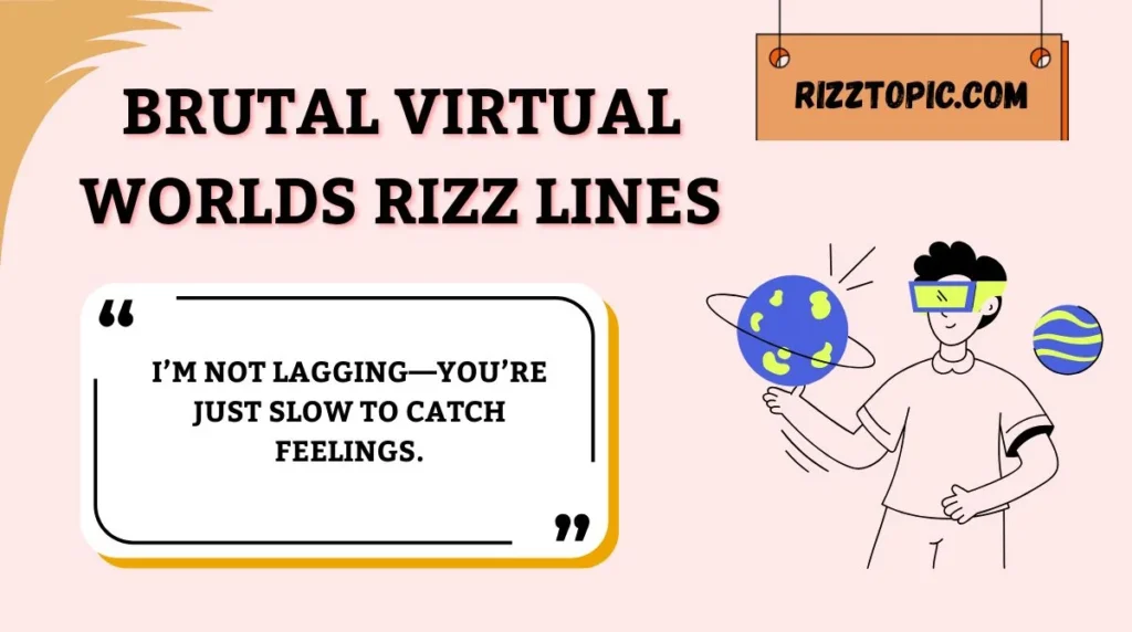 Brutal Virtual Worlds Rizz Lines