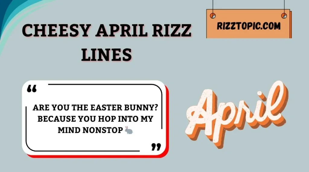 Cheesy April Rizz Lines