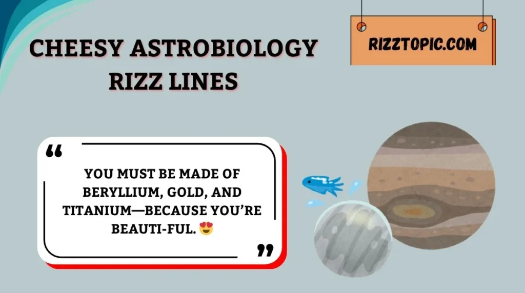 Cheesy Astrobiology Rizz Lines